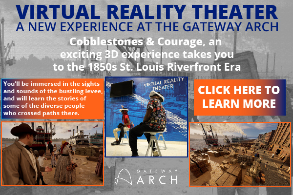 Website popup promotes the new Virtual Reality Theater at the Gateway Arch. It shows two children sitting with VR headsets on enjoying the program. There are also two images showing what the visitor will see during the VR experience of the 1850s St. Louis riverfront era.